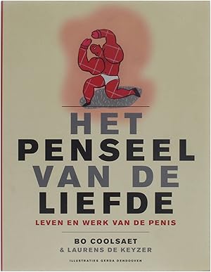Imagen del vendedor de Het penseel van de liefde - Leven en werk van de penis a la venta por Untje.com