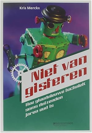 Seller image for Niet van gisteren - Hoe gloednieuwe techniek soms duizenden jaren oud is for sale by Untje.com