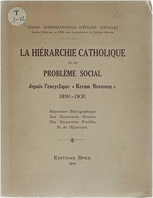 La hiérarchie catholique et le probléme social depuis l' encyclique Rerum Novarum 1891-1931