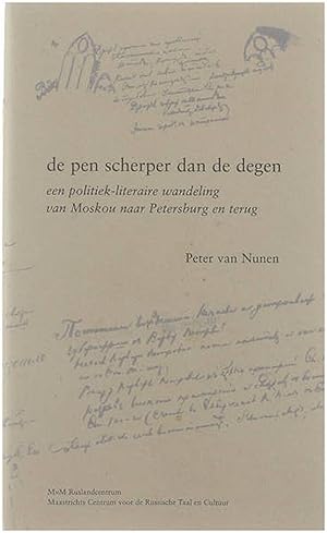 Image du vendeur pour De pen scherper dan de degen - een politiek-literaire wandeling van Moskou naar Petersburg en terug mis en vente par Untje.com