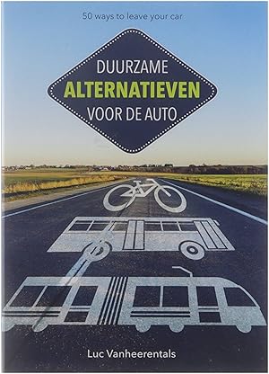 Seller image for Fifty ways to leave . your car duurzame alternatieven voor de auto for sale by Untje.com