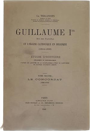 Imagen del vendedor de Guillaume Ier : Roi des Pays-Bas et l'glise catholique en Belgique (1814-1830) - Tome second : Le Concordat (1826-1830) a la venta por Untje.com