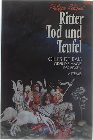 Bild des Verkufers fr Ritter, Tod und Teufel. Gilles de Rais oder die Magie des Bsen zum Verkauf von Untje.com