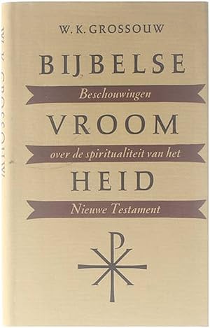 Imagen del vendedor de Bijbelse vroomheid. Beschouwingen over de spiritualiteit van nhet NT a la venta por Untje.com