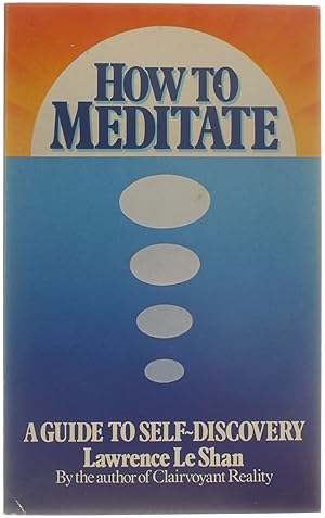 Bild des Verkufers fr How to Meditate - a Guide to Self-Discovery zum Verkauf von Untje.com