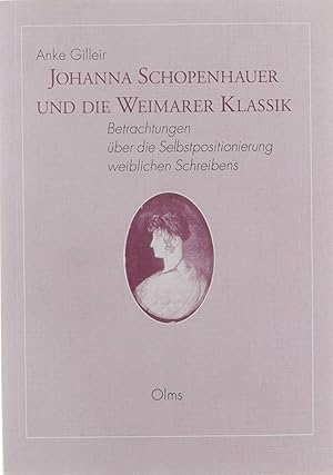 Bild des Verkufers fr Johanna Schopenhauer und die Weimarer Klassik : Betrachtungen ber die Selbstpositionierung weiblichen Schreibens zum Verkauf von Untje.com