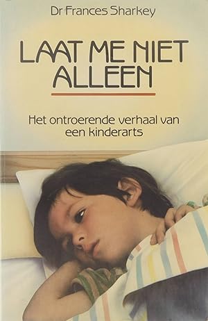 Image du vendeur pour Laat me niet alleen : het ontroerende verhaal van een kinderarts mis en vente par Untje.com