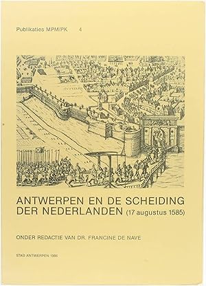 Seller image for Antwerpen en de scheiding der Nederlanden (17 augustus 1585) for sale by Untje.com