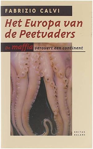 Seller image for Het Europa van de Peetvaders : de maffia verovert een continent for sale by Untje.com