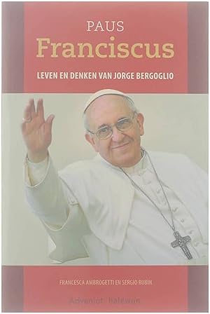 Immagine del venditore per Paus Franciscus : leven en denken van Jorge Bergoglio venduto da Untje.com