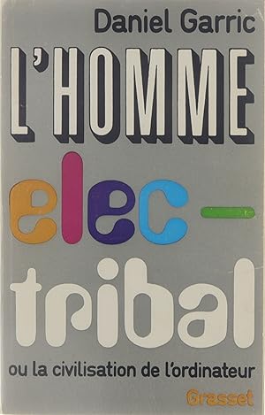 L'homme électribal ou la civilisation de l'ordinateur