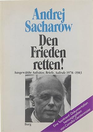 Bild des Verkufers fr Den Frieden retten! : Ausgewhlte, Aufstze, Briefe, Aufrufe 1978-1983 zum Verkauf von Untje.com