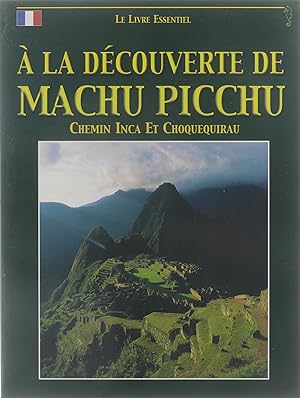 Seller image for A la dcouverte de Machu Picchu - Chemin Inca et Choquequirau for sale by Untje.com