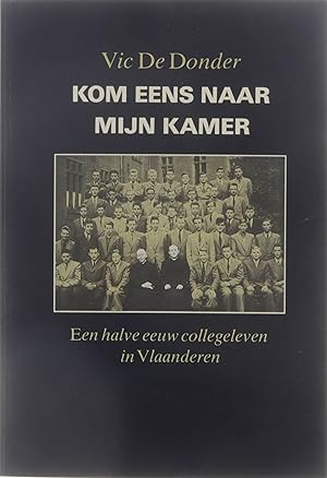 Seller image for Kom eens naar mijn kamer - Een halve eeuw collegeleven in Vlaanderen for sale by Untje.com