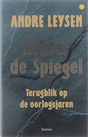 Image du vendeur pour Achter de spiegel - Terugblik op de oorlogsjaren mis en vente par Untje.com