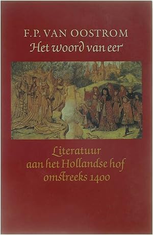 Bild des Verkufers fr Het woord van eer - Literatuur aan het Hollandse Hof omstreeks 1400 zum Verkauf von Untje.com