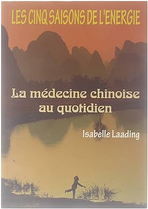 Bild des Verkufers fr Les cinq saisons de l'nergie : la mdicine chinoise au quotidien zum Verkauf von Untje.com