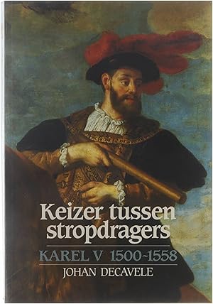 Bild des Verkufers fr Keizer tussen stropdragers : Karel V 1500-1558 zum Verkauf von Untje.com