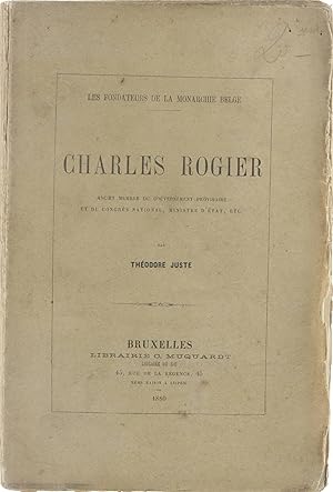 Bild des Verkufers fr Les fondateurs de la monarchie belge: Charles Rogier, ancien membre du gouvernement provisoire et du congrs national, ministre d'tat, etc zum Verkauf von Untje.com