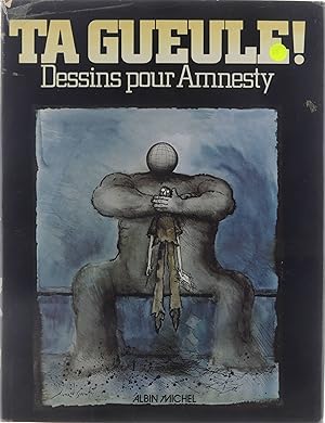 Image du vendeur pour L'OEil a? plume : Ta gueule! : dessins pour Amnesty . mis en vente par Untje.com