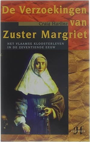 Bild des Verkufers fr De verzoeking van zuster Margriet - Het Vlaamse kloosterleven in de 17e eeuw zum Verkauf von Untje.com