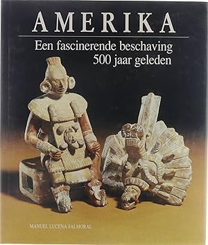 Imagen del vendedor de Amerika : een fascinerende beschaving 500 jaar geleden a la venta por Untje.com