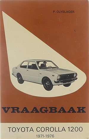 Seller image for Vraagbaak voor uw Toyota Corolla 1200 : een complete handleiding voor de typen: serie 20 en 30 coach, sedan, coup en stationcar : 1971-1976 for sale by Untje.com
