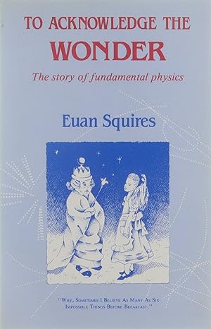 Bild des Verkufers fr To acknowledge the wonder : the story of fundamental physics zum Verkauf von Untje.com