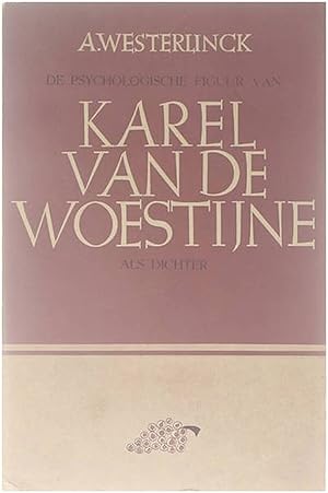 Karel Van de Woestijne als dichter. Een literair historische studie