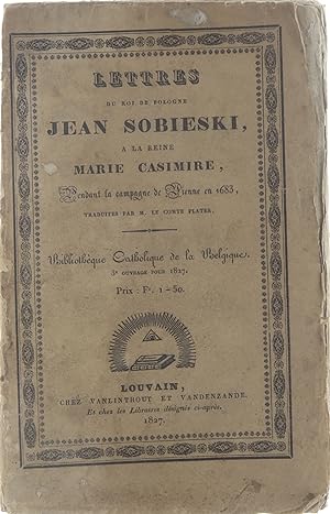Seller image for Lettres du roi de Pologne Jean Sobieski, a? la reine Marie Casimire : pendant la campagne de Vienne en 1683 for sale by Untje.com
