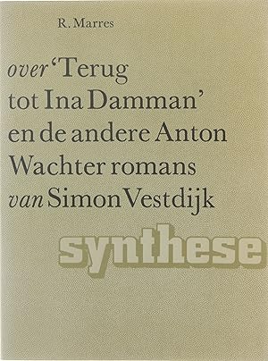 Bild des Verkufers fr Over "Terug tot Ina Damman" en de andere Anton Wachter romans van Simon Vestdijk. zum Verkauf von Untje.com