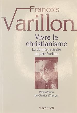 Image du vendeur pour Vivre le christianisme : la dernire retraite du pre Varillon mis en vente par Untje.com