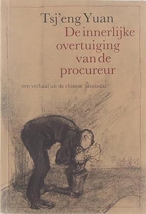 Seller image for De innerlijke overtuiging van de procureur : een verhaal uit de Chinese s?amizdat? for sale by Untje.com