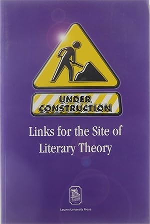 Image du vendeur pour Under construction : links for the site of literary theory : essays in honour of Hendrik van Gorp mis en vente par Untje.com