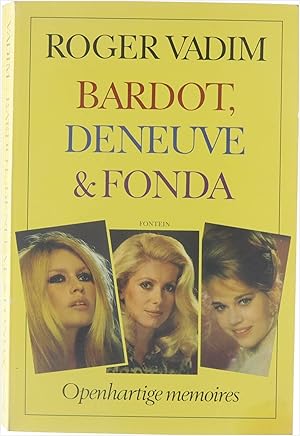 Bild des Verkufers fr Bardot, Deneuve & Fonda - openhartige memoires zum Verkauf von Untje.com