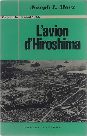 Imagen del vendedor de Ce jour l : 6 aot 1945 - L'Avion d'Hiroshima a la venta por Untje.com