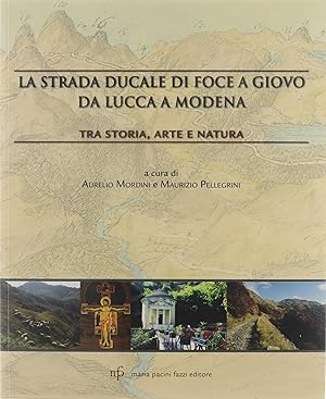 Bild des Verkufers fr La strada ducale di Foce a Giovo : da Lucca a Modena, tra storia, arte e natura zum Verkauf von Untje.com
