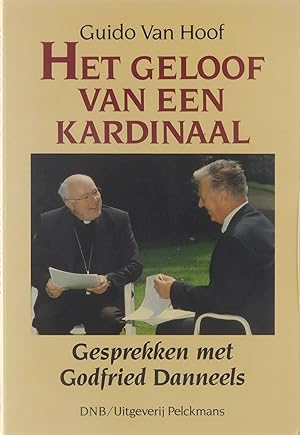 Bild des Verkufers fr Het geloof van een kardinaal - Gesprekken met Godfried Danneels zum Verkauf von Untje.com