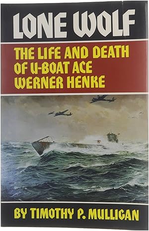 Bild des Verkufers fr Lone Wolf - The Life and Death of U-Boat Ace Werner Henke zum Verkauf von Untje.com