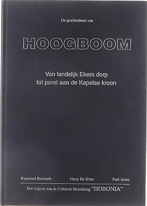 Immagine del venditore per De geschiedenis van Hoogboom van landelijk Ekers dorp tot parel aan de Kapelse kroon venduto da Untje.com