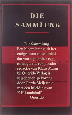 Bild des Verkufers fr Die Sammlung : een bloemlezing uit het emigranten-maandblad dat van september 1933 tot augustus 1935 onder redactie van Klaus Mann bij Querido Verlag is verschenen zum Verkauf von Untje.com