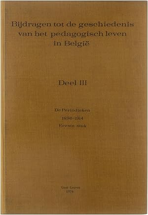 Image du vendeur pour Bijdragen tot de geschiedenis van het pedagogisch leven in Belgi - Deel 3 - De Periodieken 1896-1914 Eerste stuk mis en vente par Untje.com