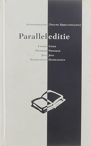 Immagine del venditore per Paralleleditie [1], Statenvertaling en (Nieuwe Bijbelvertaling) voor de bijbelboeken Est(h)er, Prediker, Jona en Handelingen. venduto da Untje.com