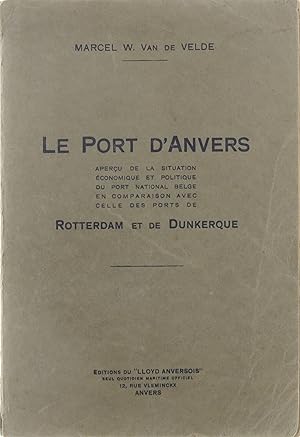 Image du vendeur pour Le port d'Anvers aperu de la situation conomique et politique du port national belge en comparaison avec celle des ports de Rotterdam et de Dunkerque mis en vente par Untje.com