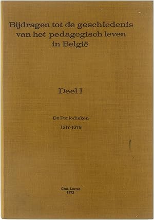 Image du vendeur pour Bijdragen tot de geschiedenis van het pedagogisch leven in Belgi - Deel 1 - De Periodieken 1817-1878 mis en vente par Untje.com