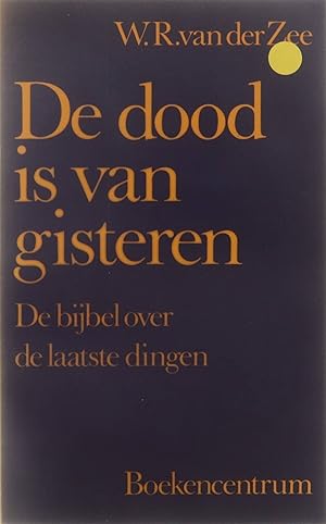 Seller image for De dood is van gisteren - de bijbel over de laatste dingen for sale by Untje.com