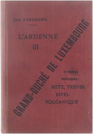 Image du vendeur pour Le Grand-Duch de Luxembourg et rgions limitrophes: Metz, Trves, Eifel Volcanique mis en vente par Untje.com