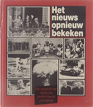 Bild des Verkufers fr Het Nieuws opnieuw bekeken : 40 jaar gereformeerde journalistiek zum Verkauf von Untje.com