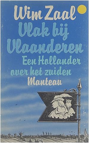 Bild des Verkufers fr Vlak bij Vlaanderen : een Hollander over het zuiden zum Verkauf von Untje.com
