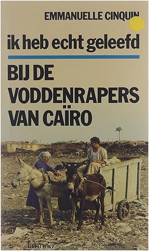 Seller image for Ik heb echt geleefd : bij de voddenrapers van Cai?ro for sale by Untje.com